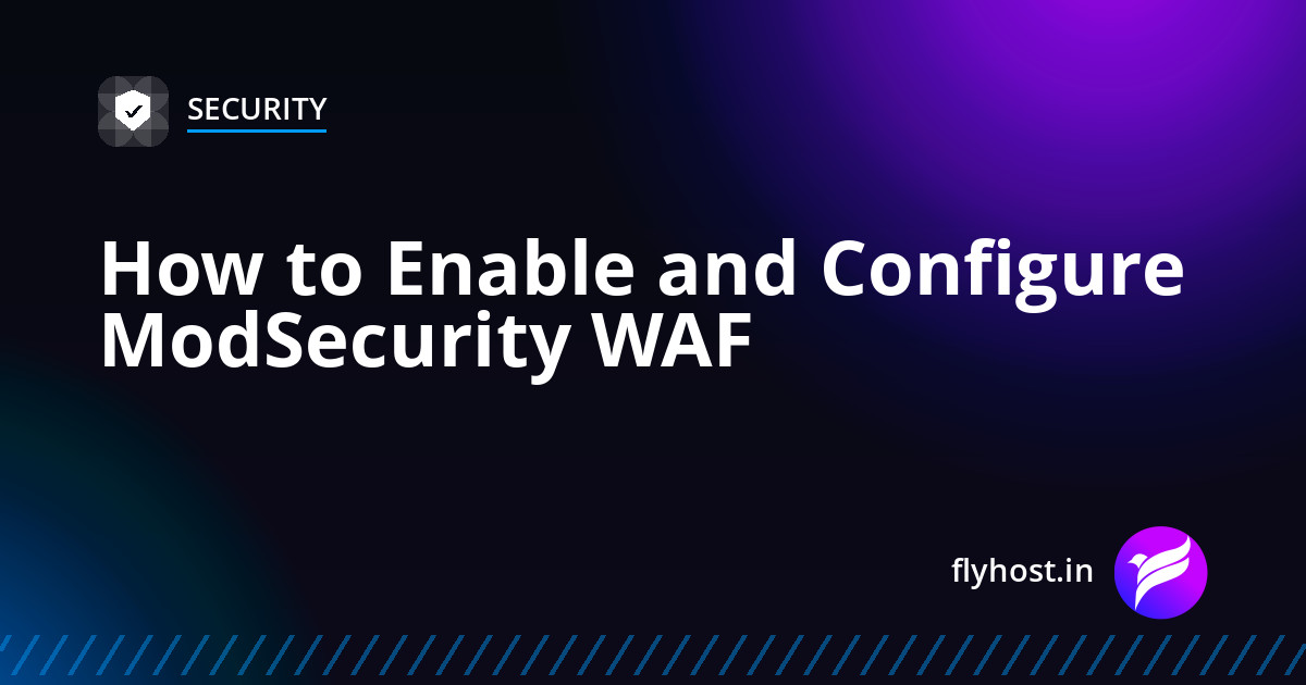 How to Enable and Configure ModSecurity WAF on cPanel