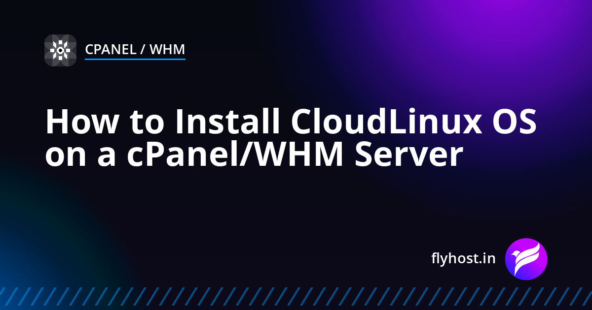 How to Install CloudLinux OS on a cPanel/WHM Server