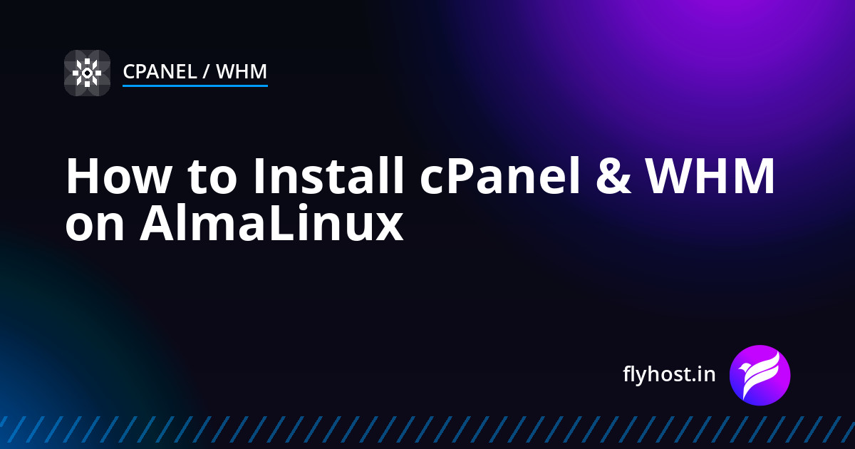 How to Install cPanel & WHM on AlmaLinux 8 / AlmaLinux 9