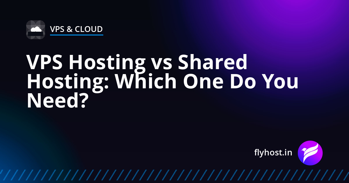 VPS Hosting vs Shared Hosting: Which One Do You Actually Need?