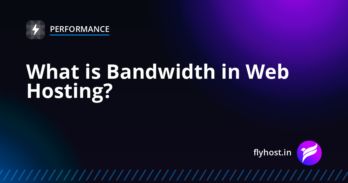 What is Bandwidth in Web Hosting? A Plain-English Guide for Beginners