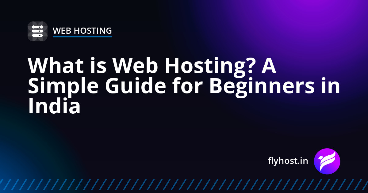 What is Web Hosting? A Simple Guide for Beginners in India